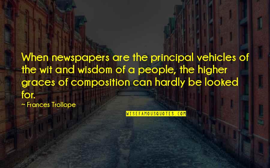 Frances Trollope Quotes By Frances Trollope: When newspapers are the principal vehicles of the Frances Trollope Quotes By Frances Trollope: When newspapers are the principal vehicles of the