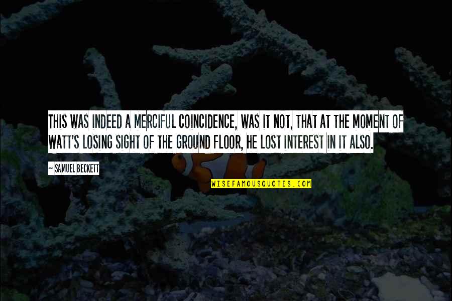 Francesca Lia Block Love Quotes By Samuel Beckett: This was indeed a merciful coincidence, was it Francesca Lia Block Love Quotes By Samuel Beckett: This was indeed a merciful coincidence, was it