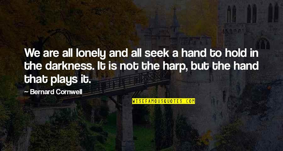 Francesca Spinelli Quotes By Bernard Cornwell: We are all lonely and all seek a Francesca Spinelli Quotes By Bernard Cornwell: We are all lonely and all seek a