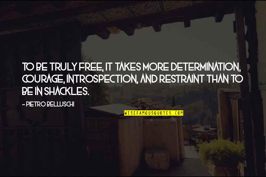 Francescangeli Vincent Quotes By Pietro Belluschi: To be truly free, it takes more determination,