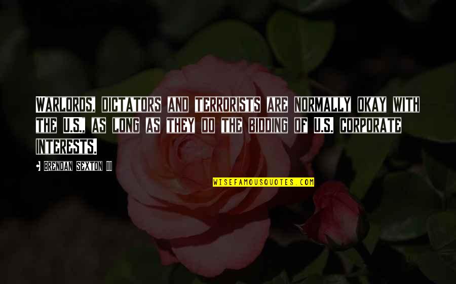 Francesco De Sanctis Quotes By Brendan Sexton III: Warlords, dictators and terrorists are normally okay with