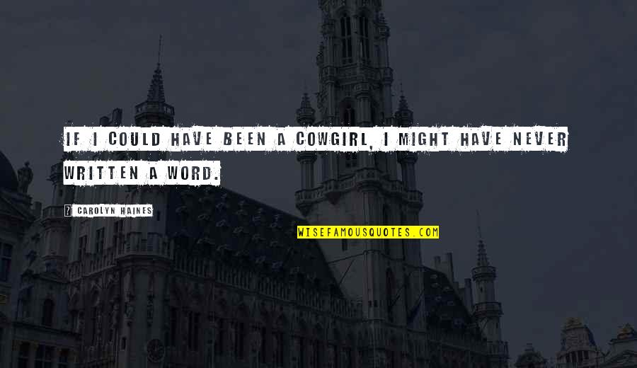Francesco Petrarch Quotes By Carolyn Haines: If I could have been a cowgirl, I