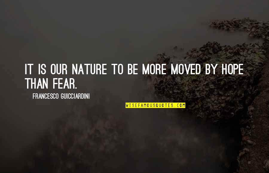 Francesco Quotes By Francesco Guicciardini: It is our nature to be more moved