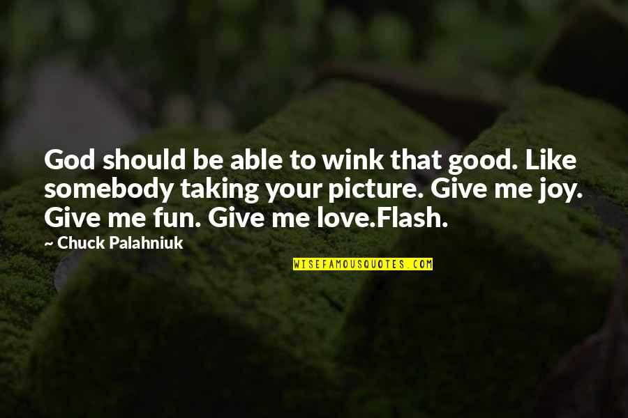 Francesco Totti Famous Quotes By Chuck Palahniuk: God should be able to wink that good.