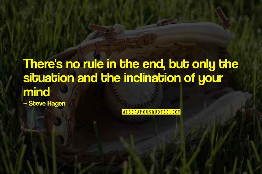 Franceses Hablando Quotes By Steve Hagen: There's no rule in the end, but only