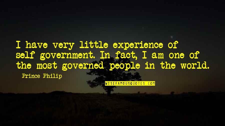 Franceses Quotes By Prince Philip: I have very little experience of self-government. In Franceses Quotes By Prince Philip: I have very little experience of self-government. In