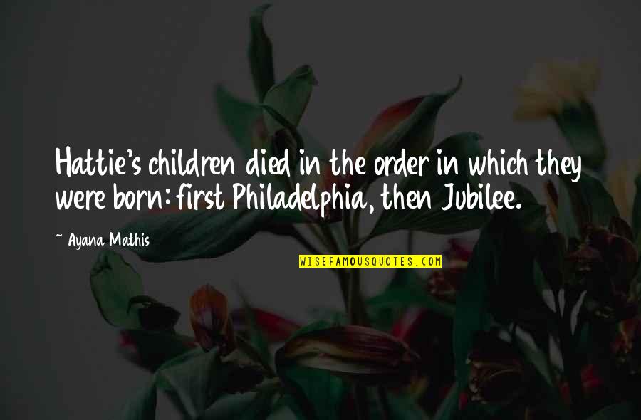 Franchement En Quotes By Ayana Mathis: Hattie's children died in the order in which