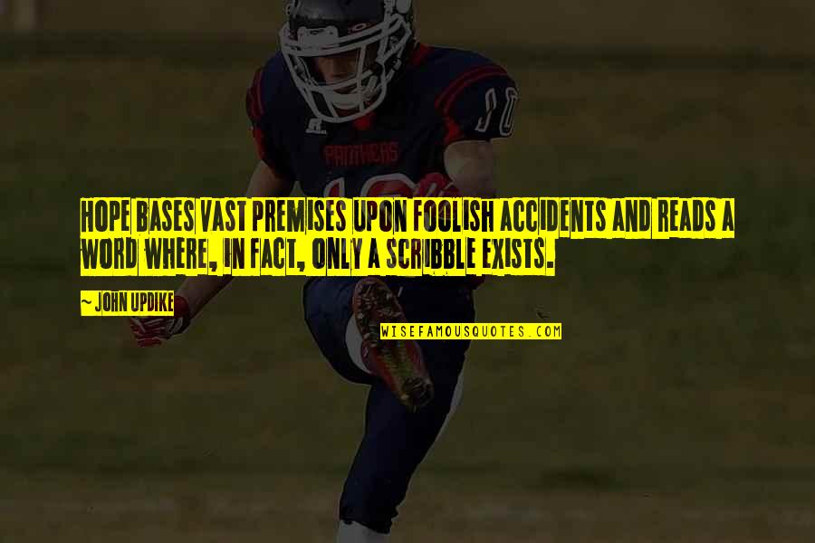 Francheska Velez Quotes By John Updike: Hope bases vast premises upon foolish accidents and