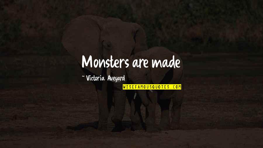 Franchette Tone Quotes By Victoria Aveyard: Monsters are made