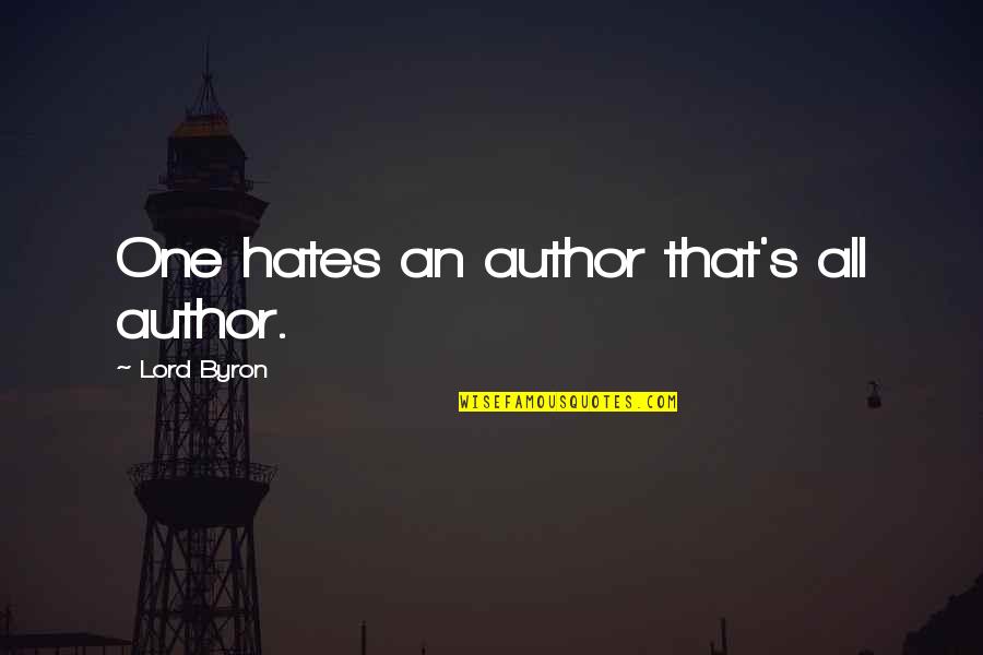 Franchia Vegan Quotes By Lord Byron: One hates an author that's all author.