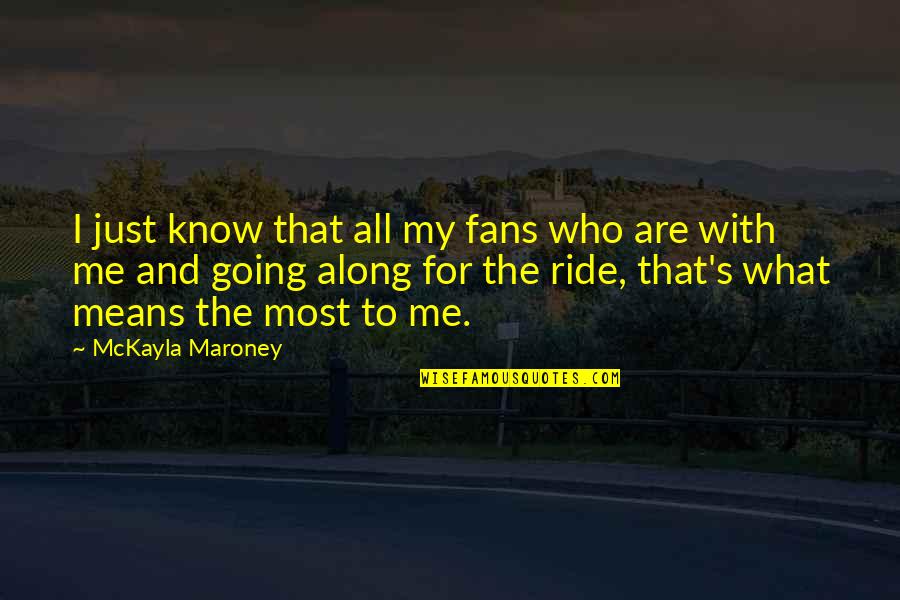 Franchia Vegan Quotes By McKayla Maroney: I just know that all my fans who