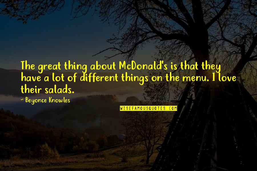 Franchisee And Franchisor Quotes By Beyonce Knowles: The great thing about McDonald's is that they