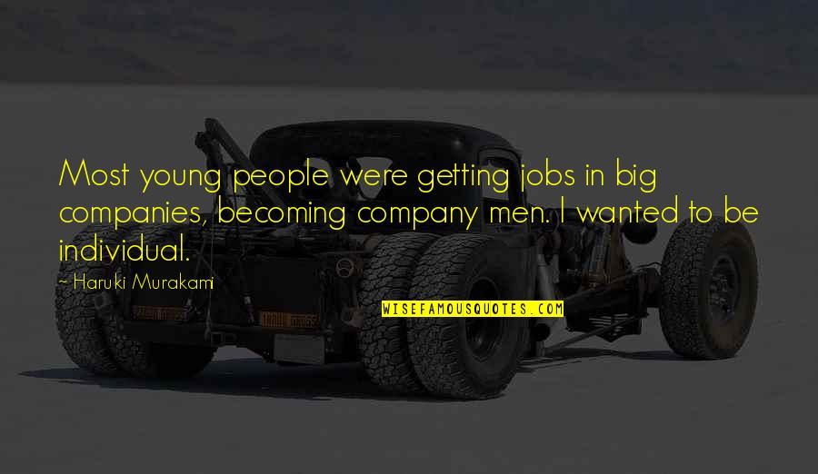 Franchiseecentral Dunkinbrands Quotes By Haruki Murakami: Most young people were getting jobs in big