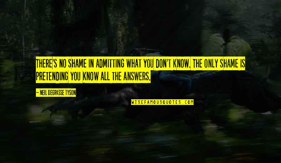 Franchisees First Quotes By Neil DeGrasse Tyson: There's no shame in admitting what you don't Franchisees First Quotes By Neil DeGrasse Tyson: There's no shame in admitting what you don't
