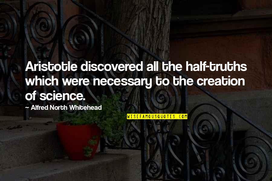 Franchiser Or Franchisor Quotes By Alfred North Whitehead: Aristotle discovered all the half-truths which were necessary