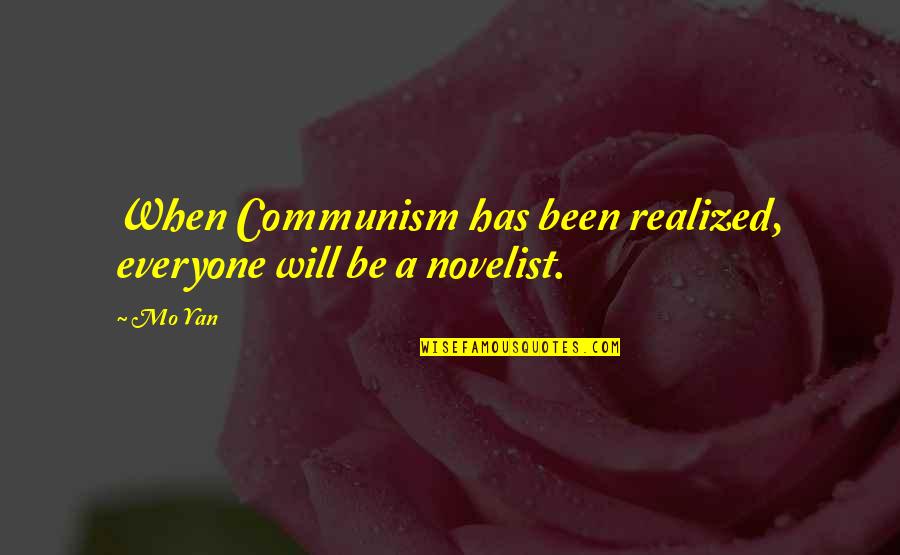 Franchiser Or Franchisor Quotes By Mo Yan: When Communism has been realized, everyone will be