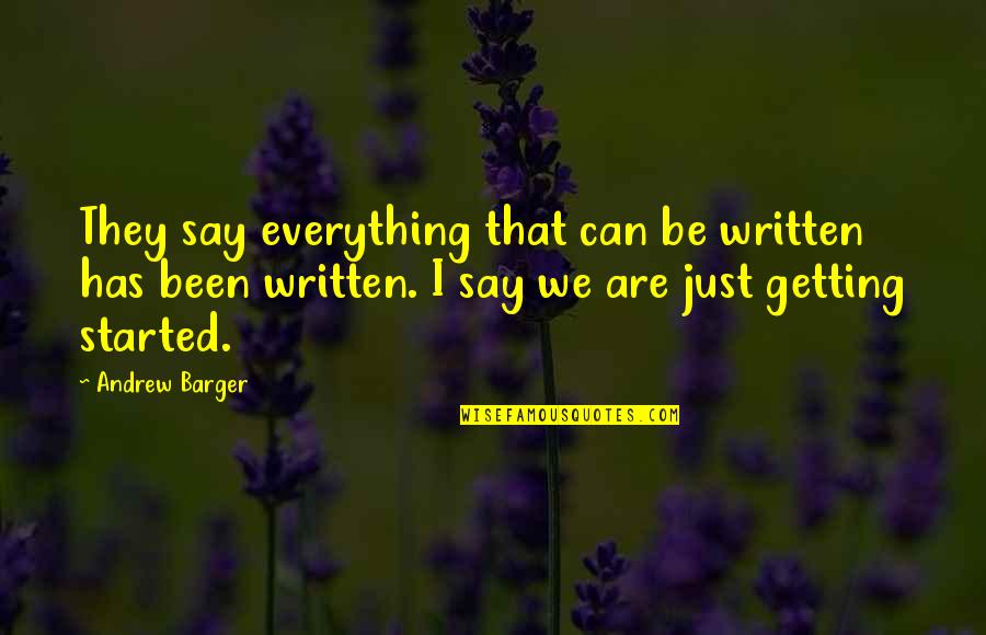 Franchiser Quotes By Andrew Barger: They say everything that can be written has