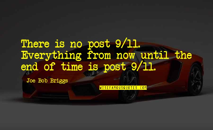 Franchises Under 10 Quotes By Joe Bob Briggs: There is no post-9/11. Everything from now until