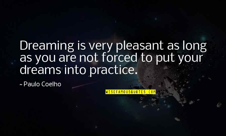 Franchitti Crash Quotes By Paulo Coelho: Dreaming is very pleasant as long as you