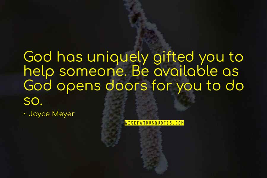 Franchitti Quotes By Joyce Meyer: God has uniquely gifted you to help someone.