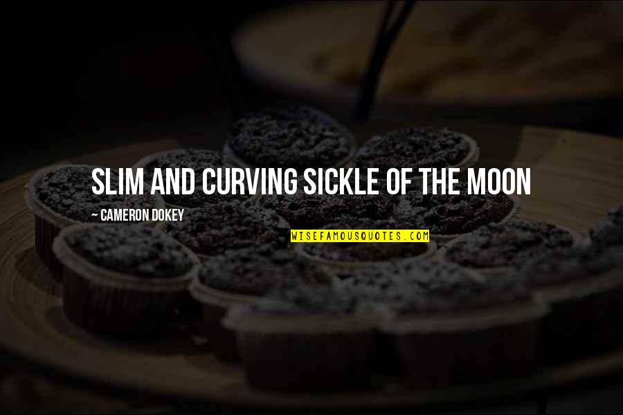 Francie Nolan Quotes By Cameron Dokey: Slim and curving sickle of the moon