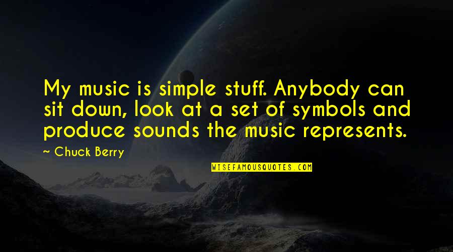 Francielle Fernandes Quotes By Chuck Berry: My music is simple stuff. Anybody can sit