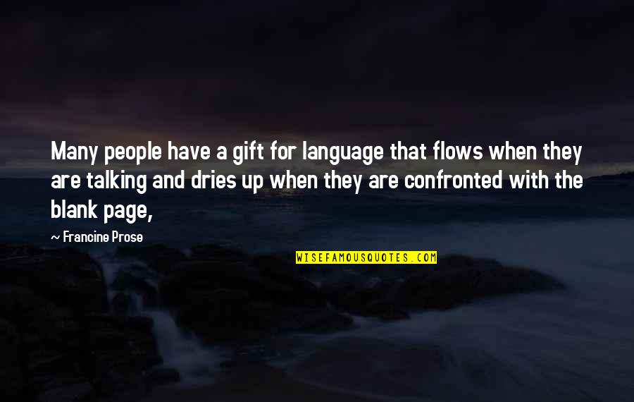 Francine Prose Quotes By Francine Prose: Many people have a gift for language that
