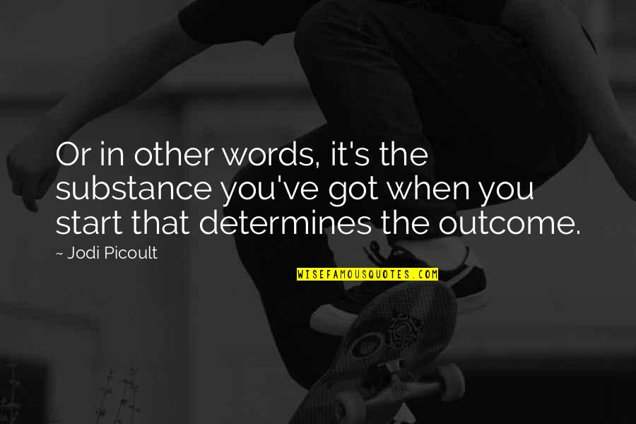 Francios Quotes By Jodi Picoult: Or in other words, it's the substance you've