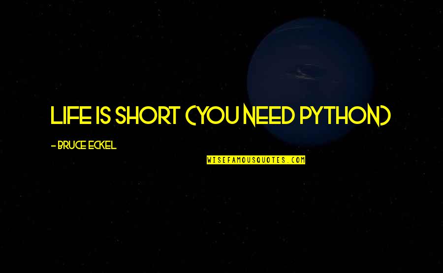 Francis Bacon Empiricism Quotes By Bruce Eckel: Life is short (You need Python)