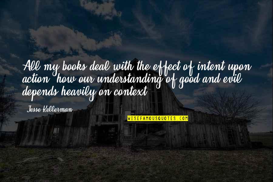 Francis Bacon Love Quotes By Jesse Kellerman: All my books deal with the effect of