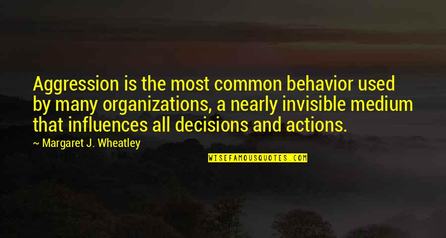 Francis Chichester Quotes By Margaret J. Wheatley: Aggression is the most common behavior used by Francis Chichester Quotes By Margaret J. Wheatley: Aggression is the most common behavior used by