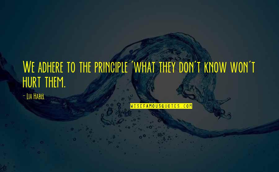 Francis Danby Quotes By Lia Habel: We adhere to the principle 'what they don't