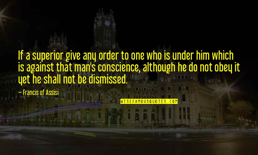 Francis D'assisi Quotes By Francis Of Assisi: If a superior give any order to one Francis D'assisi Quotes By Francis Of Assisi: If a superior give any order to one
