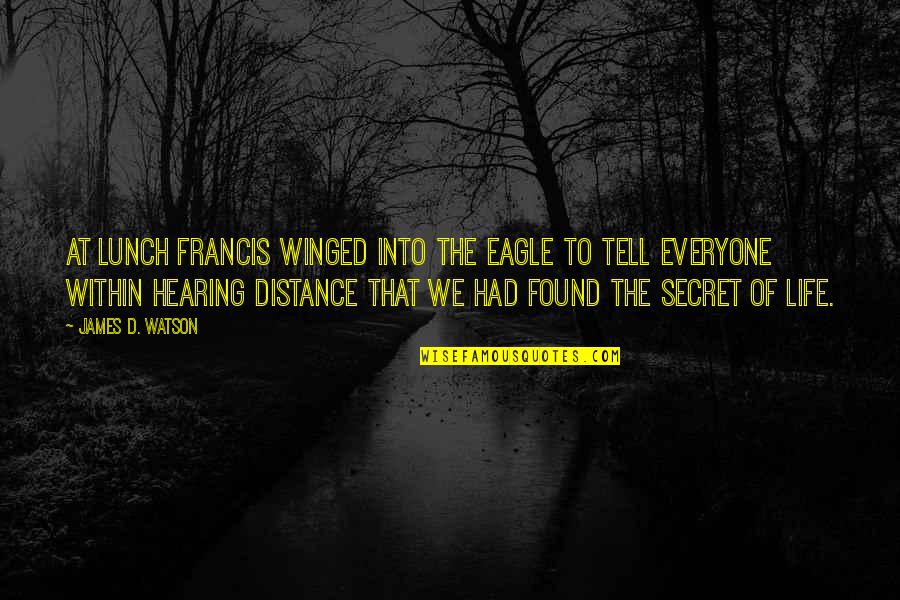 Francis D'assisi Quotes By James D. Watson: At lunch Francis winged into the Eagle to Francis D'assisi Quotes By James D. Watson: At lunch Francis winged into the Eagle to
