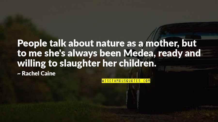 Francis De Asis Quotes By Rachel Caine: People talk about nature as a mother, but