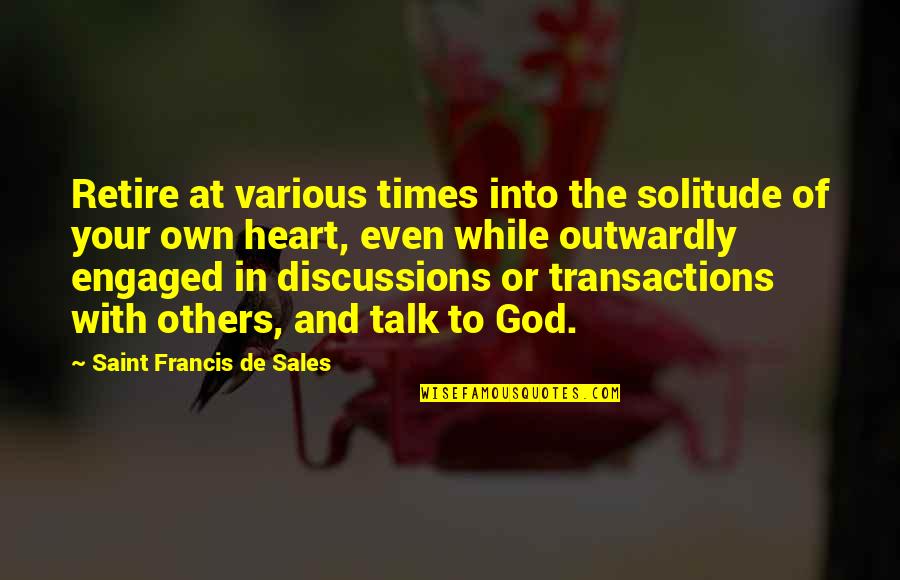 Francis De Sales Quotes By Saint Francis De Sales: Retire at various times into the solitude of