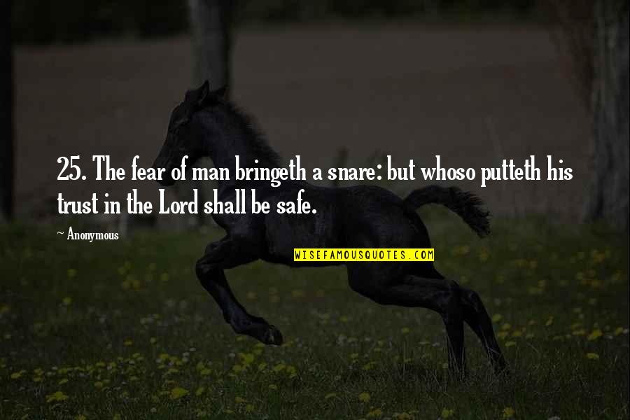 Francis Flute Quotes By Anonymous: 25. The fear of man bringeth a snare: