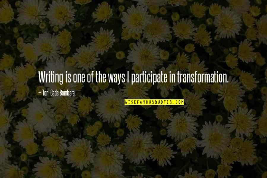 Francis Fukuyama Globalisation Quotes By Toni Cade Bambara: Writing is one of the ways I participate Francis Fukuyama Globalisation Quotes By Toni Cade Bambara: Writing is one of the ways I participate