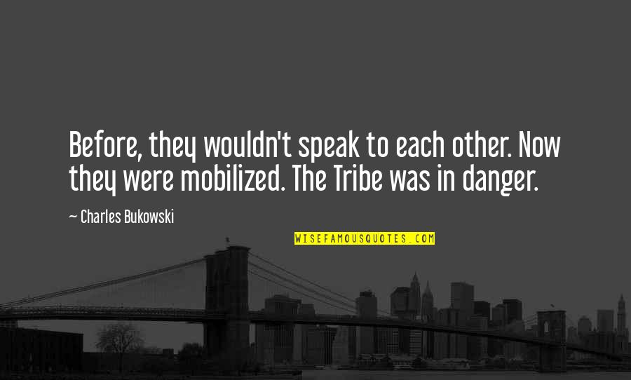 Francis Hancock Notable Quotes By Charles Bukowski: Before, they wouldn't speak to each other. Now