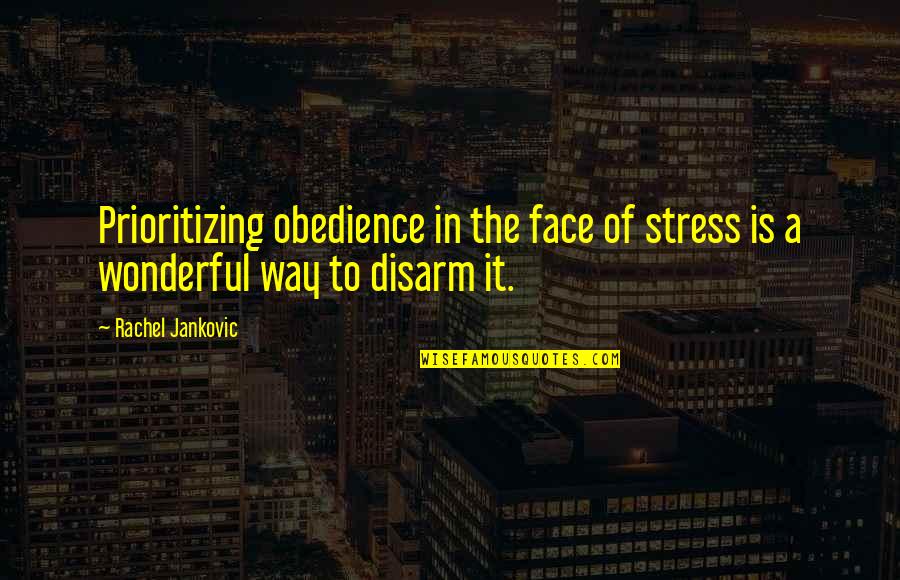 Francis Hopkinson Quotes By Rachel Jankovic: Prioritizing obedience in the face of stress is