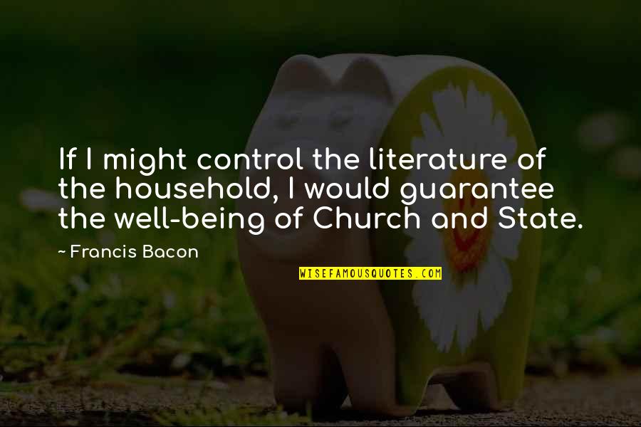 Francis I Quotes By Francis Bacon: If I might control the literature of the