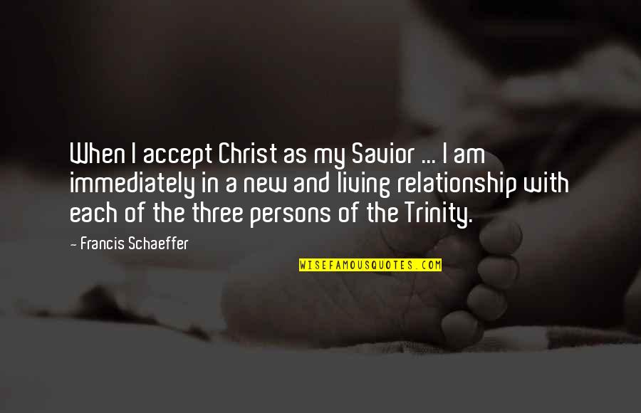Francis I Quotes By Francis Schaeffer: When I accept Christ as my Savior ...