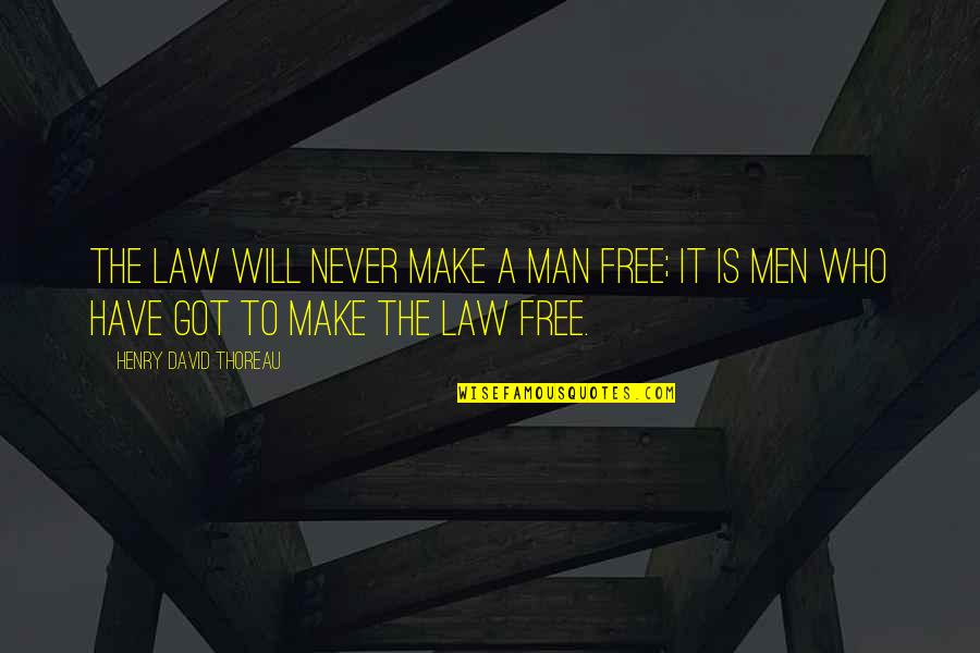 Francis Magalona Best Quotes By Henry David Thoreau: The law will never make a man free;
