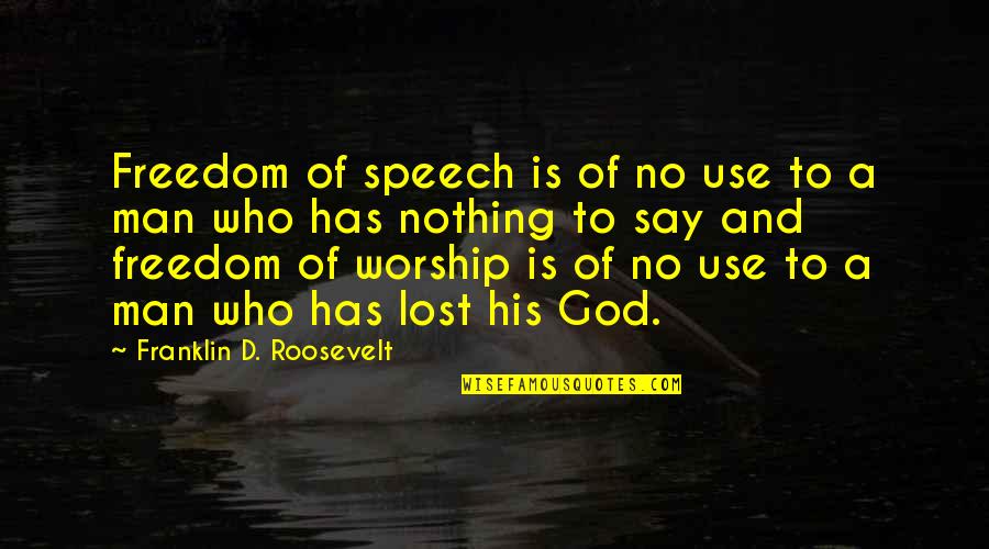 Francis Parkman Quotes By Franklin D. Roosevelt: Freedom of speech is of no use to