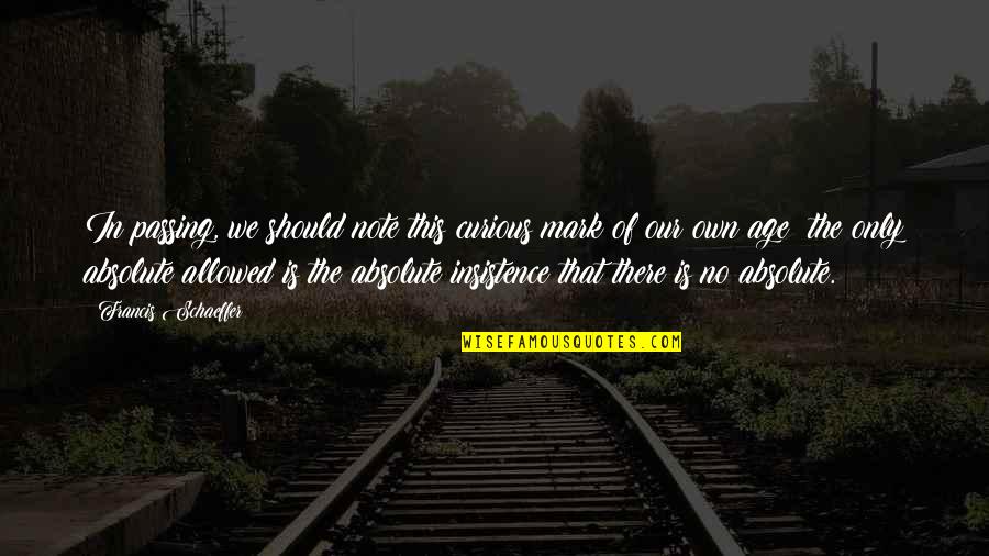 Francis Schaeffer Quotes By Francis Schaeffer: In passing, we should note this curious mark