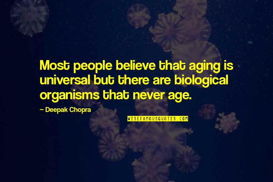 Francis Soyer Quotes By Deepak Chopra: Most people believe that aging is universal but