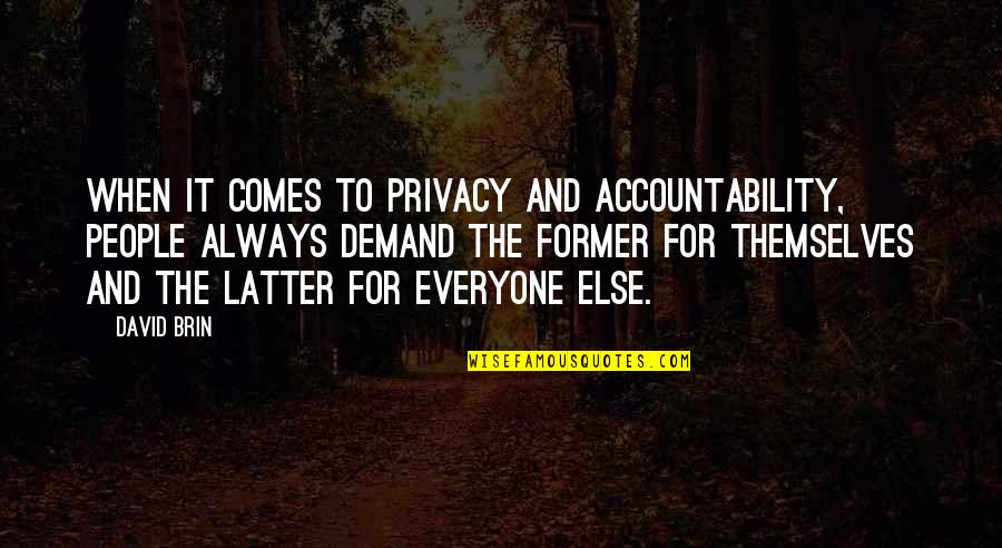 Francis Urquhart Best Quotes By David Brin: When it comes to privacy and accountability, people