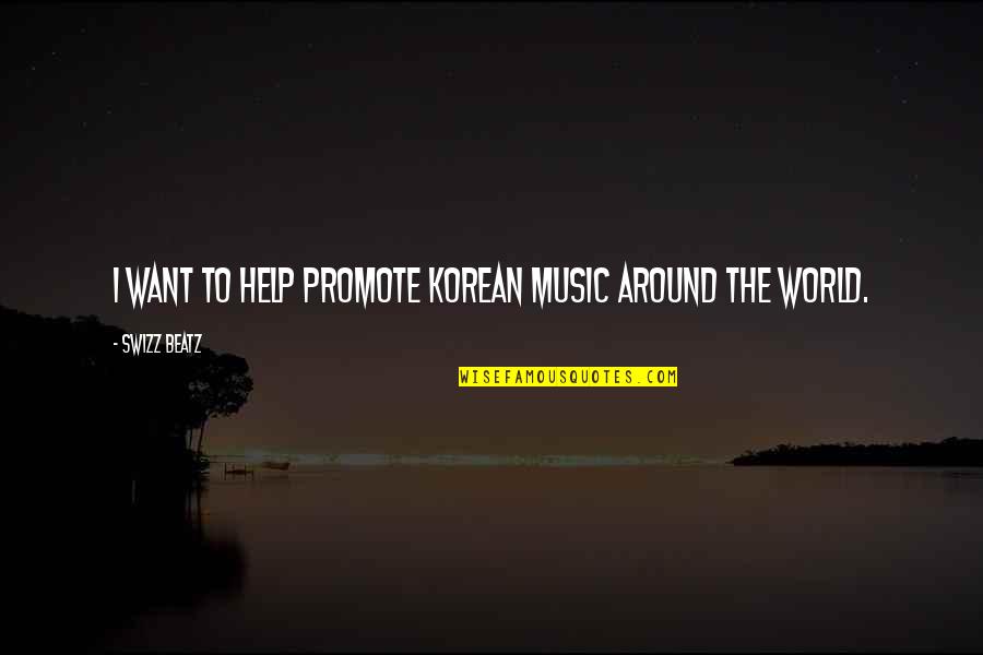 Francis Urquhart Best Quotes By Swizz Beatz: I want to help promote Korean music around Francis Urquhart Best Quotes By Swizz Beatz: I want to help promote Korean music around