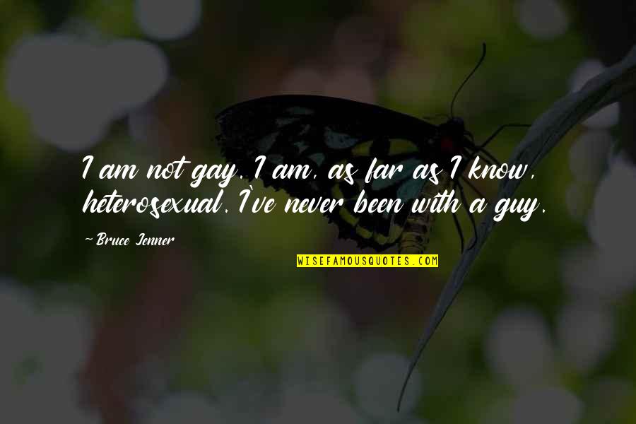 Francisc Assisi Quotes By Bruce Jenner: I am not gay. I am, as far