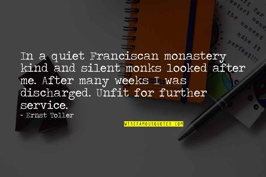 Franciscan Quotes By Ernst Toller: In a quiet Franciscan monastery kind and silent